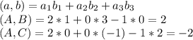 (a, b)=a_1b_1+a_2b_2+a_3b_3 \\ 
(A, B)=2*1+0*3-1*0=2\\
(A, C)=2*0+0*(-1)-1*2=-2