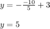 y= -\frac{-10}{5}+3 \\ \\ 
y=5