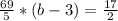 \frac{69}{5} *(b-3)= \frac{17}{2} 
