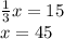 \frac{1}{3}x = 15 \\ x = 45