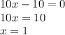 10x-10=0\\
10x=10\\
x=1