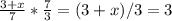 \frac{3 + x}{7} * \frac{7}{3} = (3 + x) / 3 = 3
