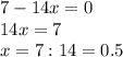 7-14x=0\\
14x=7\\
x=7:14=0.5