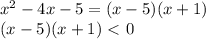 x^2-4x-5=(x-5)(x+1)\\
(x-5)(x+1)\ \textless \ 0