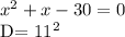 x^{2}+x-30=0

D= 11^{2}
