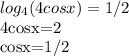\displaystyle log_4(4cosx)=1/2

4cosx=2

cosx=1/2