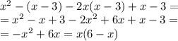 \\x^2-(x-3)-2x(x-3)+x-3=\\
=x^2-x+3-2x^2+6x+x-3=\\
=-x^2+6x=x(6-x)