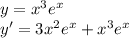 y=x^3e^x \\ 
y'=3x^2e^x+x^3e^x