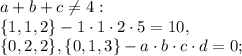 a+b+c\neq4: \\ 
\{1,1,2\} - 1\cdot1\cdot2\cdot5=10, \\ \{0,2,2\}, \{0,1,3\} - a\cdot b\cdot c\cdot d=0;