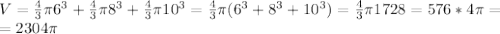 V = \frac{4}{3} \pi 6^{3} + \frac{4}{3} \pi 8^{3} + \frac{4}{3} \pi 10^{3} = \frac{4}{3} \pi ( 6^{3} + 8^{3} + 10^{3} ) = \frac{4}{3} \pi 1728 = 576*4 \pi = \\ 
= 2304 \pi