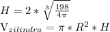 H=2* \sqrt[3]{ \frac{198}{4 \pi } } 

 V_{zilindra} = \pi * R^{2} *H