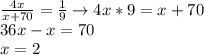 \frac{4x}{x+70}=\frac{1}{9}\to 4x*9=x+70\\36x-x=70\\x=2