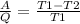 \frac{A}{Q} = \frac{T1-T2}{T1} 
