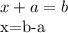 x+a=b

x=b-a

