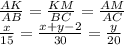 \frac{AK}{AB} = \frac{KM}{BC} = \frac{AM}{AC} \\ 
 \frac{x}{15} = \frac{x+y-2}{30} = \frac{y}{20}