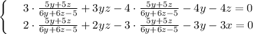 \begin{cases}
& \text{ } 3\cdot \frac{5y+5z}{6y+6z-5}+3yz-4\cdot \frac{5y+5z}{6y+6z-5} -4y-4z=0 \\ 
& \text{ } 2\cdot \frac{5y+5z}{6y+6z-5} +2yz-3\cdot \frac{5y+5z}{6y+6z-5} -3y-3x=0 
\end{cases}