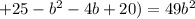 +25-b^2-4b+20)=49b^2
