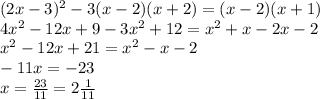 (2x-3)^2-3(x-2)(x+2)=(x-2)(x+1)\\
4x^2-12x+9-3x^2+12=x^2+x-2x-2\\
x^2-12x+21=x^2-x-2\\
-11x=-23\\
x= \frac{23}{11}=2 \frac{1}{11}