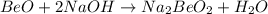 BeO+2NaOH\rightarrow Na_{2}BeO_{2}+H_{2}O