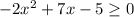 -2 x^{2} +7x-5 \geq 0
