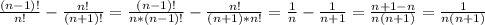 \frac{(n-1)!}{n!} - \frac{n!}{(n+1)!} =
 \frac{(n-1)!}{n*(n-1)!} - \frac{n!}{(n+1)*n!} =
 \frac{1}{n} - \frac{1}{n+1} = \frac{n+1-n}{n(n+1)} = \frac{1}{n(n+1)}