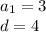 a_{1}= 3 \\ 
d=4 \\