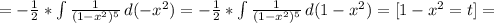 =-\frac{1}{2} * \int\limits { \frac{1}{(1-x^2)^5} } \, d(-x^2) 
 =-\frac{1}{2} * \int\limits { \frac{1}{(1-x^2)^5} } \, d(1-x^2) =[1-x^2=t]=