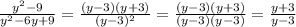 \frac{ y^{2} -9}{ y^{2} -6y+9} = \frac{(y-3)(y+3)}{ (y-3)^{2} } = \frac{(y-3)(
y+3)}{(y-3)(y-3)} = \frac{y+3}{y-3}