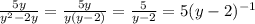 \frac{5y}{y^2-2y}=\frac{5y}{y(y-2)}=\frac{5}{y-2}=5(y-2)^{-1}