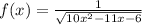 f(x)= \frac{1}{ \sqrt{10x^2-11x-6} }

