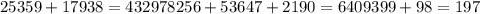 25359+17938=43297
8256+53647+2190=64093
99+98=197