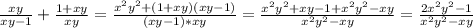 \frac{xy}{xy-1}+ \frac{1+xy}{xy}= \frac{x^2y^2+(1+xy)(xy-1)}{(xy-1)*xy}=
 \frac{x^2y^2+xy-1+x^2y^2-xy}{x^2y^2-xy}= \frac{2x^2y^2-1}{x^2y^2-xy}



