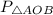 P_{\triangle AOB}