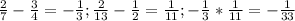 \frac{2}{7} - \frac{3}{4} = - \frac{1}{3};
 \frac{2}{13} - \frac{1}{2} = \frac{1}{11}; -
 \frac{1}{3} * \frac{1}{11} = - \frac{1}{33}