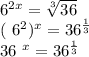 6^{2x} = \sqrt[3]{36} 


( 6^{2} ) ^{x} =36 ^{ \frac{1}{3} } 


36 ^{x} =36 ^{ \frac{1}{3} }