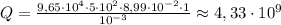 Q= \frac{9,65\cdot10^4\cdot 5 \cdot 10^2\cdot 8,99\cdot 10^{-2}\cdot
 1}{10^{-3}} \approx 4,33 \cdot 10^9