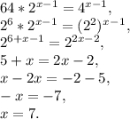 64*2^{x-1}=4^{x-1},
 \\ 2^{6}*2^{x-1}=(2^{2})^x^-^1,
 \\ 2^{6+x-1}= 2^{2x-2},
 \\ 5+x=2x-2,
 \\ x-2x=-2-5,
 \\ -x=-7,
 \\ x=7.