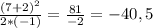 \frac{ (7+2)^{2}}{2*(-1)} = \frac{81}{-2} =-40,5
