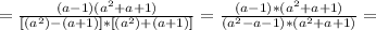 =\frac{(a-1)(a^2+a+1)}{[(a^2)-(a+1)]*[(a^2)+(a+1)]}
=\frac{(a-1)*(a^2+a+1)}{(a^2-a-1)*(a^2+a+1)} 
=