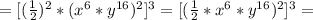 =[ (\frac{1}{2})^2 *(x^6*y^{16})^2]^3
=[( \frac{1}{2}*x^6*y^{16})^2]^3=