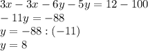 3x-3x-6y-5y=12-100\\
-11y=-88\\
y=-88:(-11)\\
y=8