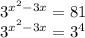 3^{ x^{2} -3x}=81


 3^{ x^{2} -3x}= 3^{4}