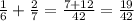 \frac{1}{6} + \frac{2}{7} = \frac{7+12}{42} = \frac{19}{42} 
