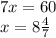 7x = 60\\
x = 8\frac47