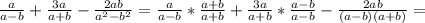 \frac{a}{a-b}+\frac{3a}{a+b}-\frac{2ab}{a^{2}-b^{2}}=
\frac{a}{a-b}*\frac{a+b}{a+b}+\frac{3a}{a+b}*\frac{a-b}{a-b}-\frac{2ab}{(a-b)(a+b)}=