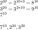 2^{30}=2^{10*3}=8^{10}\\ 3^{20}=3^{2*10}=9^{10} \\ 7^{10} \\ \\ 
7^{10}, 2^{30}, 3^{20}