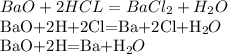 BaO+2HCL=BaCl_2+H_2O

BaO+2H+2Cl=Ba+2Cl+H_2O

BaO+2H=Ba+H_2O


