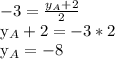 -3= \frac{ y_{A}+2 }{2} 


 y_{A}+2=-3*2 

 y_{A}=-8