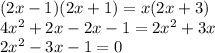 (2x-1)(2x+1)=x(2x+3)\\
4x^2+2x-2x-1=2x^2+3x\\
2x^2-3x-1=0