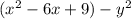 (x^2-6x+9)-y^2